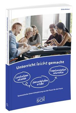 Unterricht leicht gemacht – Lernsituationen entwickeln, Jahresarbeitspläne dokumentieren, Kompetenzorientiert unterrichten von Brämer,  Ulrike