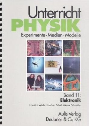 Unterricht Physik / Band 11: Elektronik von Born,  Gernot, Harreis,  Horst, Schell,  Norbert, Schneider,  Werner, Wörlen,  Friedrich