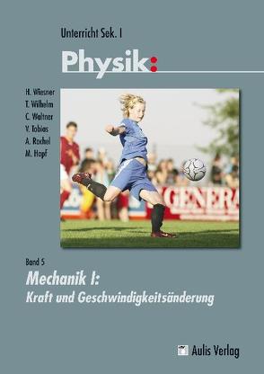 Unterricht Physik / Mechanik I von Hopf,  Martin, Rachel,  Alexander, Schwarze,  Heiner, Tobias,  Verena, Waltner,  Christine, Wiesner,  Hartmut, Wilhelm,  Thomas