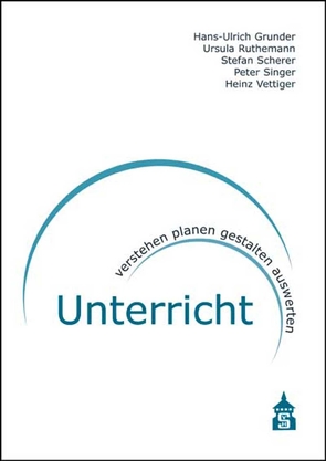 Unterricht von Grunder,  Hans U, Ruthemann,  Ursula, Scherer,  Stefan, Singer,  Peter, Vettiger,  Heinz