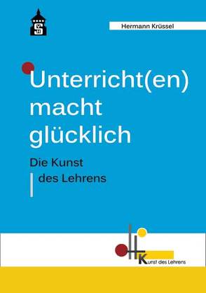 Unterricht(en) macht glücklich von Krüssel,  Hermann