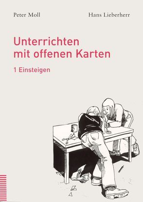 Unterrichten mit offenen Karten von Lieberherr,  Hans, Moll,  Peter