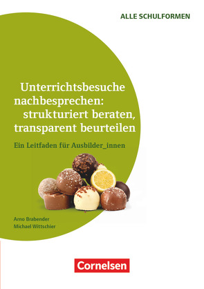 Unterrichtsbesuche nachbesprechen: strukturiert beraten, transparent beurteilen (3. Auflage) – Ein Leitfaden für Ausbilder_innen von Brabender,  Arno, Wittschier,  Michael