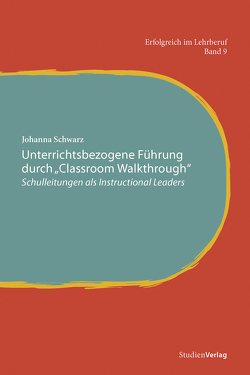 Unterrichtsbezogene Führung durch „Classroom Walkthrough“ von Schwarz,  Johanna