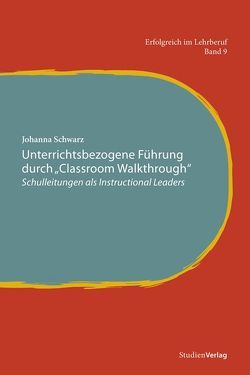 Unterrichtsbezogene Führung durch „Classroom Walkthrough“ von Schwarz,  Johanna