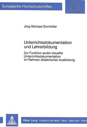 Unterrichtsdokumentation und Lehrerbildung von Sinnhöfer,  Jörg-Michael