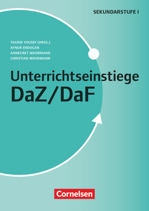 Unterrichtseinstiege – DaZ / DaF – Klasse 5-10 von Erdogan,  Aynur, Moormann,  Annegret, Moormann,  Christian, Yousef,  Tagrid