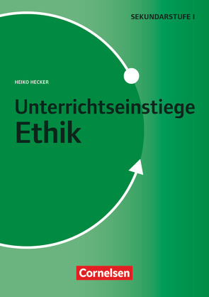 Unterrichtseinstiege – Ethik – Klasse 5-10 von Hecker,  Heiko