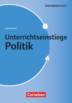 Unterrichtseinstiege – Politik – Klasse 5-10 von Hecker,  Heiko