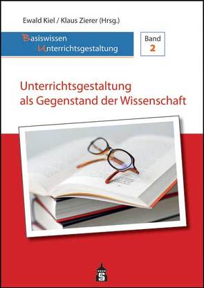 Unterrichtsgestaltung als Gegenstand der Wissenschaft von Kiel,  Ewald, Zierer,  Klaus