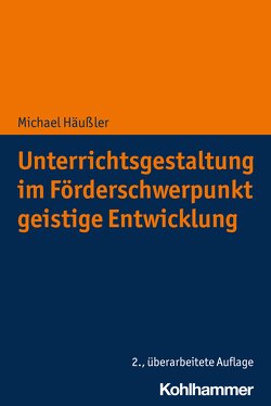 Unterrichtsgestaltung im Förderschwerpunkt geistige Entwicklung von Häußler,  Michael