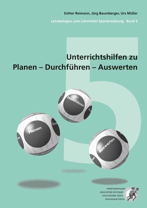 „Unterrichtshilfen zu Planen – Durchführen – Auswerten. Lehrbeilagen…, Band 5, 6. bis 9. Schuljahr von Baumberger,  Jürg, Lienhard,  Daniel, Mueller,  Urs, Reimann,  Esther