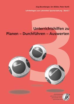 „Unterrichtshilfen zu Planen – Durchführen – Auswerten. Lehrbeilagen… / „Unterrichtshilfen zu Planen – Durchführen – Auswerten. Lehrbeilagen zum Lehrmittel „“Sporterziehung““, Band 3, 1. bis 4. Schuljahr von Baumberger,  Jürg, Koller,  Ursula, Lienhard,  Daniel, Mueller,  Urs