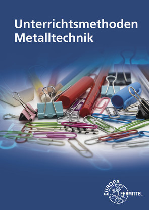 Unterrichtsmethoden Metalltechnik von Melchert,  Carsten, Schaefer,  Stefan