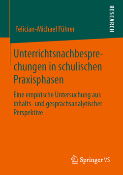 Unterrichtsnachbesprechungen in schulischen Praxisphasen von Führer,  Felician-Michael