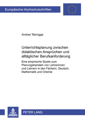 Unterrichtsplanung zwischen didaktischen Ansprüchen und alltäglicher Berufsanforderung von Tebrügge,  Andrea