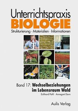 Unterrichtspraxis Biologie / Band 17: Wechselbeziehungen im Lebensraum Wald von Dorn,  Annegret, Jaenicke,  Joachim, Kähler,  Harald, Pohl,  Eckhard