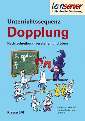 Unterrichtssequenz Dopplung – Klasse 5/6 von Klein,  Margit, Lang,  Wiebke, Rürup,  Stephan, Schönweiss,  Friedrich, Schönweiss,  Petra, Stotz,  Imke, Welschmeier,  Jochen