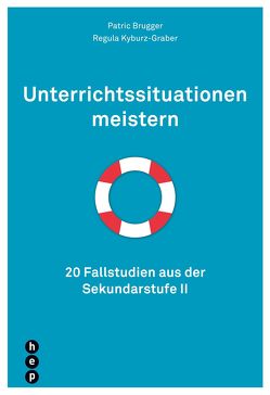 Unterrichtssituationen meistern (E-Book) von Brugger,  Patric, Kyburz-Graber,  Regula