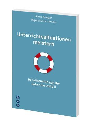 Unterrichtssituationen meistern von Brugger,  Patric, Kyburz-Graber,  Regula