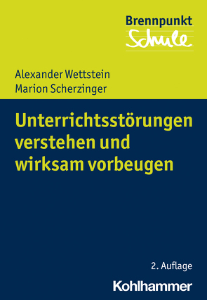 Unterrichtsstörungen verstehen und wirksam vorbeugen von Berger,  Fred, Scherzinger,  Marion, Schubarth,  Wilfried, Wachs,  Sebastian, Wettstein,  Alexander