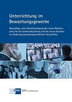 Unterrichtung im Bewachungsgewerbe von DIHK e.V., Lowien,  Thomas, Peters,  Andree, Weger,  Joachim