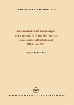 Unterschiede und Wandlungen der Regionalen Handelsstruktur von Tietz,  Bruno