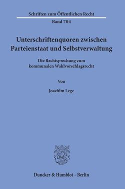 Unterschriftenquoren zwischen Parteienstaat und Selbstverwaltung. von Lege,  Joachim