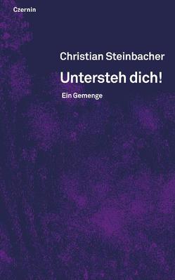 Untersteh dich! von Steinbacher,  Christian