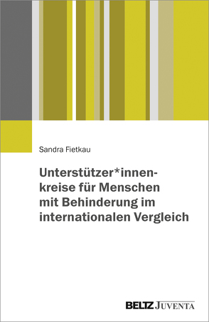 Unterstützer*innenkreise für Menschen mit Behinderung im internationalen Vergleich von Fietkau,  Sandra