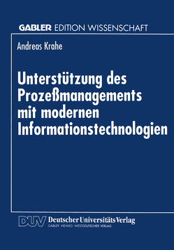 Unterstützung des Prozeßmanagements mit modernen Informationstechnologien von Krahe,  Andreas