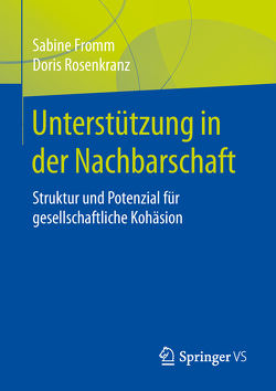 Unterstützung in der Nachbarschaft von Fromm,  Sabine, Rosenkranz,  Doris, Rösner,  Dieter, Schmitz,  Klaus