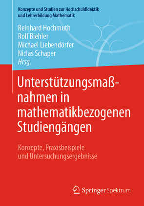 Unterstützungsmaßnahmen in mathematikbezogenen Studiengängen von Biehler,  Rolf, Hochmuth,  Reinhard, Liebendörfer,  Michael, Schaper,  Niclas