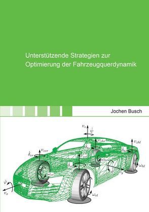 Unterstützende Strategien zur Optimierung der Fahrzeugquerdynamik von Busch,  Jochen