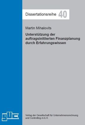 Unterstützung der auftragsinitiierten Finanzplanung durch Erfahrungswissen von Mihalovits,  Martin