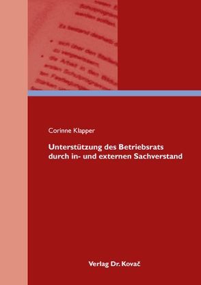 Unterstützung des Betriebsrats durch in- und externen Sachverstand von Klapper,  Corinne