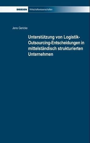 Unterstützung von Logistik-Outsourcing-Entscheidungen in mittelständisch strukturierten Unternehmen von Gericke,  Jens, Jehle,  Egon