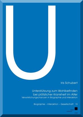 Unterstützung zum Wohlbefinden bei plötzlicher Krankheit im Alter von Schubert,  Iris