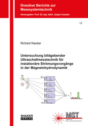 Untersuchung bildgebender Ultraschallmesstechnik für instationäre Strömungsvorgänge in der Magnetohydrodynamik von Nauber,  Richard