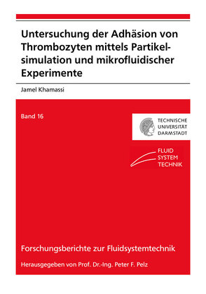 Untersuchung der Adhäsion von Thrombozyten mittels Partikelsimulation und mikrofluidischer Experimente von Khamassi,  Jamel
