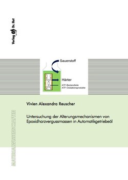 Untersuchung der Alterungsmechanismen von Epoxidharzvergussmassen in Automatikgetriebeöl von Reuscher,  Vivien Alexandra