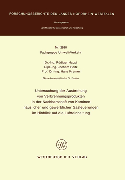 Untersuchung der Ausbreitung von Verbrennungsprodukten in der Nachbarschaft von Kaminen häuslicher und gewerblicher Gasfeuerungen im Hinblick auf die Luftreinhaltung von Haupt,  Rüdiger