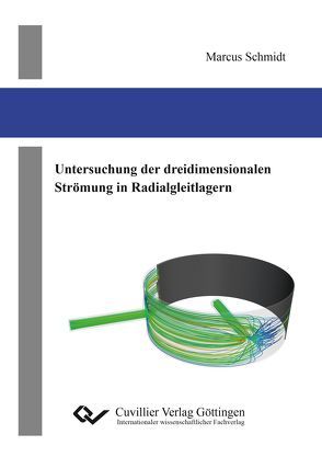 Untersuchung der dreidimensionalen Strömung in Radialgleitlagern von Schmidt,  Marcus