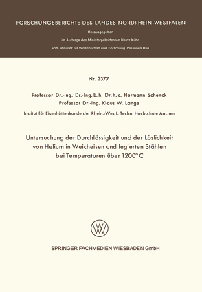 Untersuchung der Durchlässigkeit und der Löslichkeit von Helium in Weicheisen und legierten Stählen bei Temperaturen über 1200°C von Schenck,  Hermann