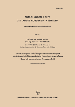 Untersuchung der Einflußlänge eines durch Kreisspant idealisierten Schiffskörpers bei der Fahrt durch einen offenen Kanal mit konzentrischem Kreisquerschnitt von Sturtzel,  Wilhelm