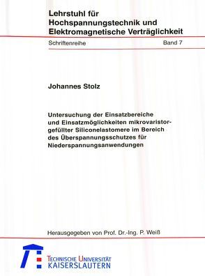 Untersuchung der Einsatzbereiche und Einsatzmöglichkeiten mikrovaristorgefüllter Siliconelastomere im Bereich des Überspannungsschutzes für Niederspannungsanwendungen von Stolz,  Johannes