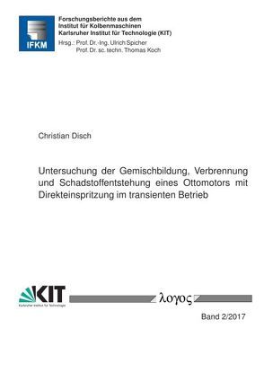 Untersuchung der Gemischbildung, Verbrennung und Schadstoffentstehung eines Ottomotors mit Direkteinspritzung im transienten Betrieb von Disch,  Christian