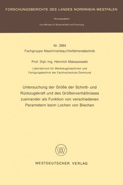 Untersuchung der Größe der Schnitt- und Rückzugskraft und des Größenverhältnisses zueinander als Funktion von verschiedenen Parametern beim Lochen von Blechen von Matuszewski,  Heinrich