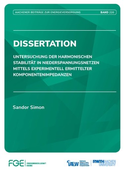 Untersuchung der harmonischen Stabilität in Niederspannungsnetzen mittels experimentell ermittelter Komponentenimpedanzen von Moser,  Univ.-Prof. Dr.-Ing. Albert, Simon,  Sandor