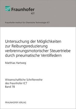 Untersuchung der Möglichkeiten zur Reibungsreduzierung verbrennungsmotorischer Steuertriebe durch pneumatische Ventilfedern. von Hartweg,  Matthias